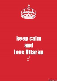 keep calm
and
love Uttaran
:*