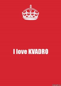 I love KVADRO