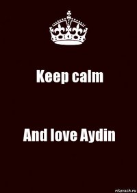 Keep calm And love Aydin