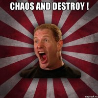 chaos and destroy ! 