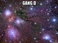 gang d 