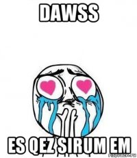 dawss es qez sirum em