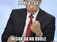 o pula tsie misha da nu ruble