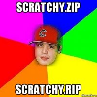 scratchy.zip scratchy.rip