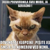 Julka provoronila svoj mobil, ja serjozno ! devchata i xlopciki , pisite jej sms a-to nomerov ved nema..