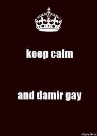 keep calm and damir gay