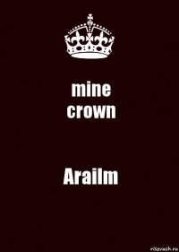 mine
crown Arailm