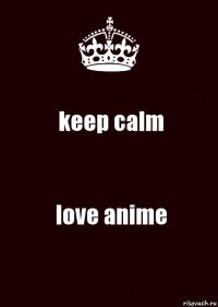 keep calm love anime