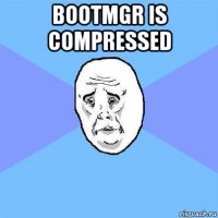 bootmgr is compressed 