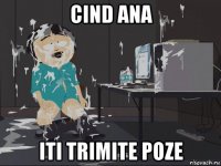 cind ana iti trimite poze