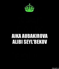 Aika Aubakirova
Alibi Seyl'bekov