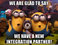we are glad to say we have a new integration partner!