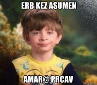 erb kez asumen amar@ prcav