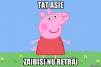 tat asie zaibisi nu retrai