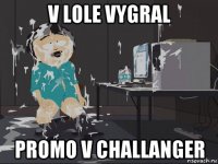 v lole vygral promo v challanger