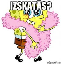 izskatās? 