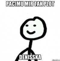 pacimu mir tak plot denisska