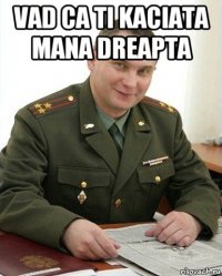 vad ca ti kaciata mana dreapta 