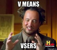 v means vsers