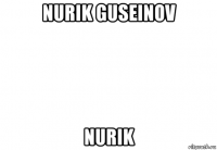 nurik guseinov nurik