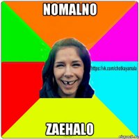 nomalno zaehalo