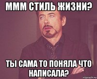 ммм стиль жизни? ты сама то поняла что написала?