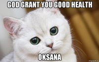 god grant you good health oksana