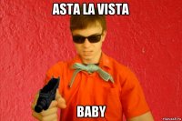 asta la vista baby