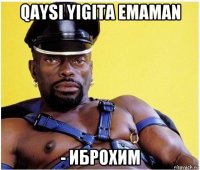 qaysi yigita emaman - иброхим