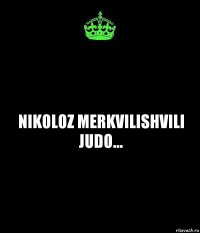 nikoloz merkvilishvili judo...