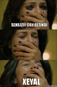 sensiziy cox setindi xeyal