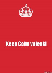 Keep Calm valenki