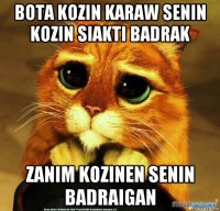 bota kozin karaw senin kozin siakti badrak zanim kozinen senin badraigan