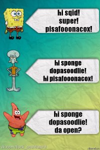 hi sqid!
super! pisafooonacox! hi sponge dopasoodlie!
hi pisafooonacox! hi sponge dopasoodlie!
da open?