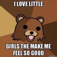 i love little girls the make me feel so good