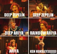 Deep Zepelin Deep Zepelin Deep Ariya Rainbow Ariya Ariya Ken Hensley))))))))