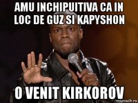 amu inchipuitiva ca in loc de guz si kapyshon o venit kirkorov