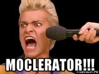  moclerator!!!