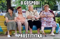 o gospodi prostitytka