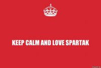 keep calm and love spartak