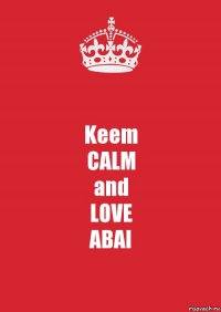 Keem
CALM
and
LOVE
ABAI