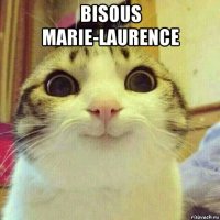 bisous marie-laurence 