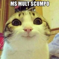 ms mult scumpo 