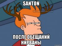 santon после обещаний нирваны