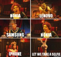 nokia Lenovo Samsung Nokia IPhone Let we take a selfie