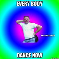 every body dance now