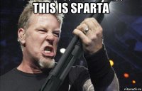 this is sparta 