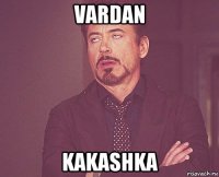 vardan kakashka