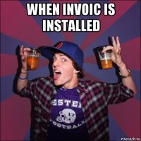 when invoic is installed 