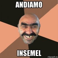 andiamo insemel